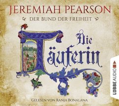 Die Täuferin / Der Bund der Freiheit Bd.1 (8 Audio-CDs) - Pearson, Jeremiah