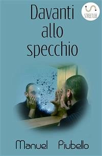 Davanti allo specchio (eBook, ePUB) - Piubello, Manuel