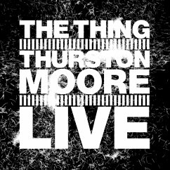 Live - Thing,The With Thurston Moore