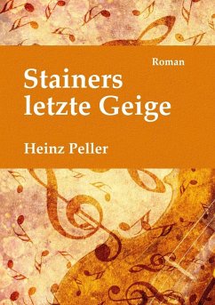 Stainers letzte Geige (eBook, ePUB) - Peller, Heinz
