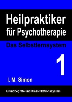 Heilpraktiker für Psychotherapie. Das Selbstlernsystem Band 1 (eBook, ePUB) - Simon, I. M.