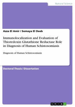 Immunolocalization and Evaluation of Thioredoxin Glutathione Reductase Role in Diagnosis of Human Schistosomiasis (eBook, PDF)