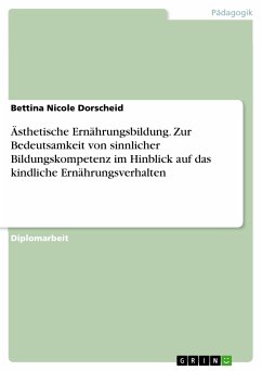 Ästhetische Ernährungsbildung. Zur Bedeutsamkeit von sinnlicher Bildungskompetenz im Hinblick auf das kindliche Ernährungsverhalten (eBook, PDF)