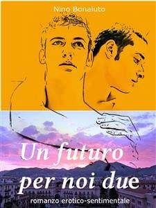 Un futuro per noi due (eBook, ePUB) - Bonaiuto, Nino