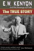E.W. Kenyon and His Message of Faith: The True Story (eBook, ePUB)