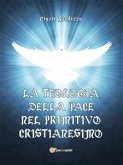 La teologia della pace nel primitivo cristianesimo (eBook, ePUB)