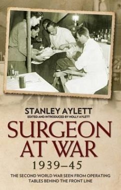 Surgeon at War: The Second World War Seen from Operating Tables Behind the Front Line - Aylett, Stanley; Aylett, Holly