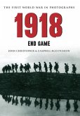 1918 the First World War in Photographs: End Game