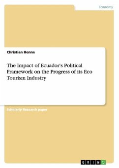 The Impact of Ecuador's Political Framework on the Progress of its Eco Tourism Industry - Henne, Christian