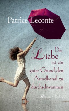 Die Liebe ist ein guter Grund, den Ärmelkanal zu durchschwimmen - Leconte, Patrice