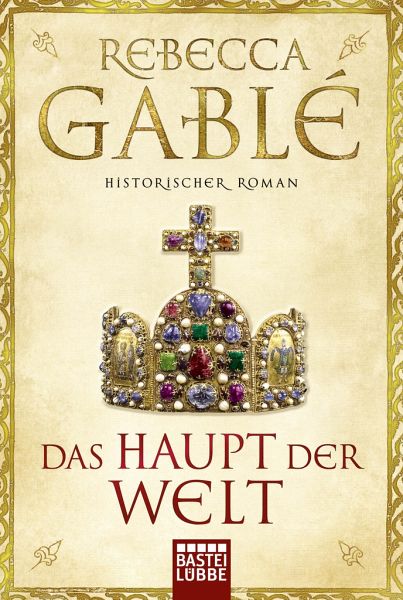 Das Haupt der Welt / Otto der Große Bd.1 von Rebecca Gablé als Taschenbuch  - Portofrei bei bücher.de