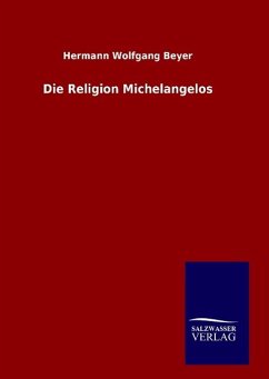 Die Religion Michelangelos - Beyer, Hermann W.