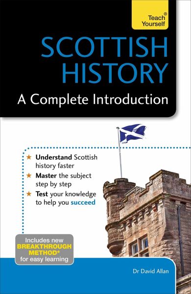 Scottish History: A Complete Introduction Scottish History: A Complete Introduction