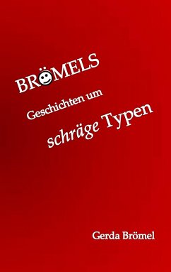 Brömels Geschichten um schräge Typen - Brömel, Gerda