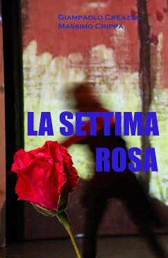 La settima rosa (eBook, ePUB) - Creazza - Massimo Crippa, Giampaolo