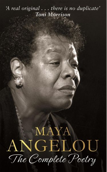 Maya Angelou: The Complete Poetry Maya Angelou: The Complete Poetry