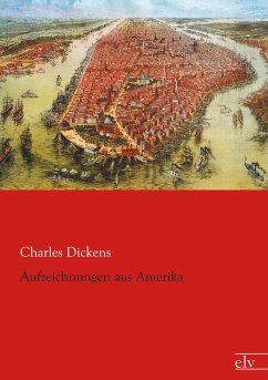 Aufzeichnungen aus Amerika - Dickens, Charles