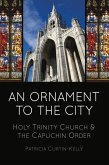 An Ornament to the City: Holy Trinity & the Capuchin Order