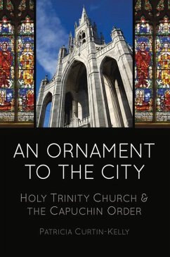 An Ornament to the City: Holy Trinity & the Capuchin Order - Curtin-Kelly, Patricia
