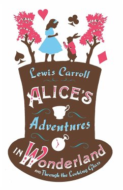 Alice's Adventures in Wonderland, Through the Looking Glass and Alice's Adventures Under Ground - Carroll, Lewis
