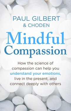 Mindful Compassion - Gilbert, Prof Paul; Choden