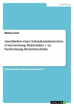 Anschließen eines Schutzkontaktsteckers (Unterweisung Elektroniker / -in, Fachrichtung Betriebstechnik) - Scoor, Markus