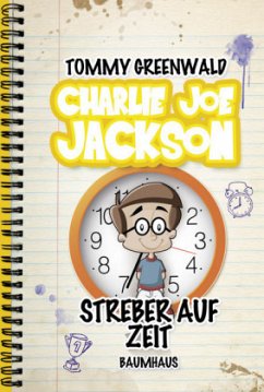 Streber auf Zeit / Charlie Joe Jackson Bd.3 - Greenwald, Tommy
