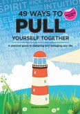 49 Ways to Pull Yourself Together 49 Ways to Pull Yourself Together