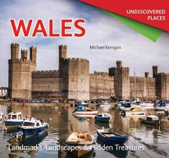 Wales Undiscovered: Landmarks, Landscapes & Hidden Treasures - Kerrigan, Michael