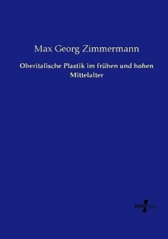Oberitalische Plastik im frühen und hohen Mittelalter - Zimmermann, Max Georg