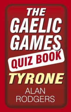 The Gaelic Games Quiz Book: Tyrone: Tyrone - Rodgers, Alan