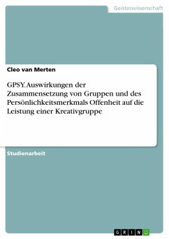 GPSY. Auswirkungen der Zusammensetzung von Gruppen und des Persönlichkeitsmerkmals Offenheit auf die Leistung einer Kreativgruppe - Bunk, Alena