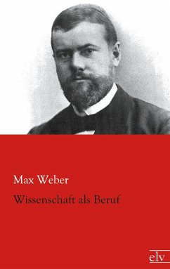 Wissenschaft als Beruf - Weber, Max