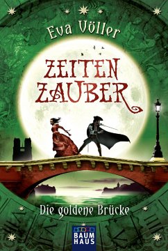 Die goldene Brücke / Zeitenzauber Bd.2 - Völler, Eva