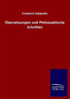 Übersetzungen und Philosophische Schriften - Hölderlin, Friedrich