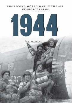 1944 the Second World War in the Air in Photographs - Archard, L.