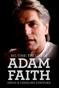 Big Time: The Life of Adam Faith - Stafford, David