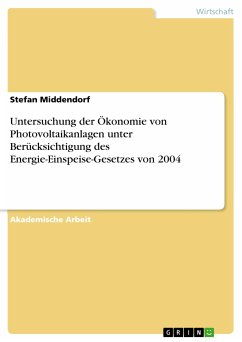 Untersuchung der Ökonomie von Photovoltaikanlagen unter Berücksichtigung des Energie-Einspeise-Gesetzes von 2004 (eBook, PDF)