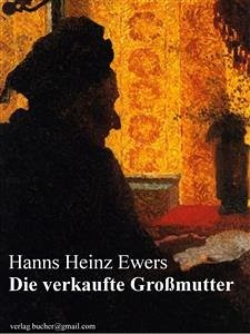 Die verkaufte Großmutter (eBook, ePUB) - Heinz Ewers, Hanns