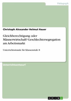Gleichberechtigung oder Männerwirtschaft? Geschlechtersegregation am Arbeitsmarkt (eBook, PDF) - Hauer, Christoph Alexander Helmut