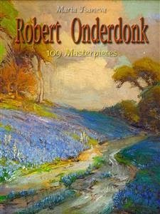 Robert Onderdonk: 109 Masterpieces (eBook, ePUB) - Tsaneva, Maria