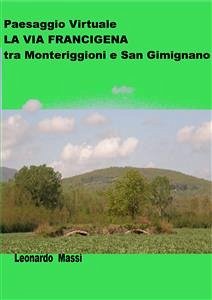 Paesaggio Virtuale. La via Francigena da Monteriggioni a San Gimignano (eBook, ePUB) - MASSI, LEONARDO