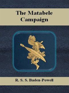 The Matabele Campaign (eBook, ePUB) - S. S. Baden-powell, R.