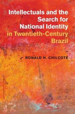 Intellectuals and the Search for National Identity in Twentieth-Century Brazil (eBook, PDF) - Chilcote, Ronald H.