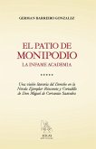 El patio de monipodio : la infame academia : una visión literaria del derecho en la novela ejemplar de Rinconete y Cortadillo de don Miguel de Cervantes Saavedra