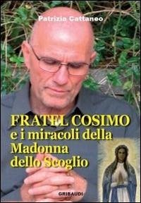 Fratel Cosimo e i miracoli della Madonna dello Scoglio Fratel Cosimo e i miracoli della Madonna dello Scoglio