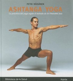 Ashtanga Yoga: La Práctica del Yoga Según El Método de Sri Pattabhi Jois - Räisänen, Petri