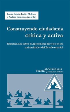 Construyendo ciudadanía crítica y activa : experiencias sobre el aprendizaje servicio en las universidades del Estado español - Rubio Serrano, Laura; Rubio Serrano, Lara; Moliner Miravet, María Lidón; Francisco Amat, Andrea