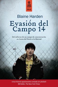 Evasión del Campo 14 : del infierno de un campo de concentración en Corea del Norte a la libertad - Harden, Blaine