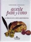 Aceite, pan y vino : la trilogía de la dieta mediterránea